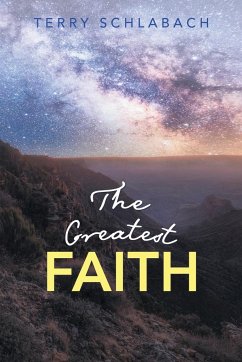The Greatest Faith - Schlabach, Terry