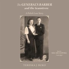 The General's Barber and the Seamstress: A Polish Love Story - Buko, Tereska Józefa