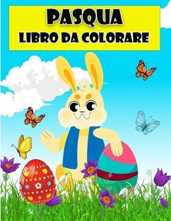 Libro da colorare Pasqua felice per i bambini: Incredibili pagine da colorare con uova di Pasqua, coniglietto, pollo, cesto di Pasqua e più per bambin - D, Strasser