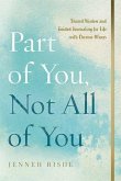 Part of You, Not All of You: Shared Wisdom and Guided Journaling for Life with Chronic Illness