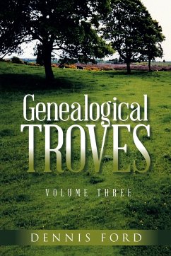 Genealogical Troves ~ Volume Three - Ford, Dennis