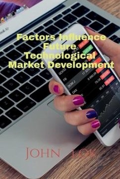 Factors Influence Future Technological Market Development - Lok, John