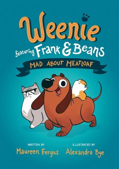 Mad about Meatloaf (Weenie Featuring Frank and Beans Book #1) - Fergus, Maureen; Bye, Alexandra