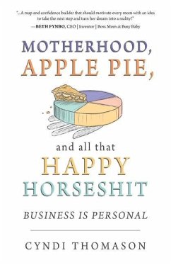 Motherhood, Apple Pie, and all that Happy Horseshit - Thomason, Cyndi