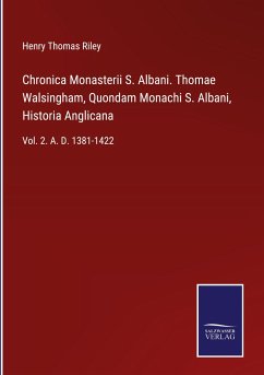 Chronica Monasterii S. Albani. Thomae Walsingham, Quondam Monachi S. Albani, Historia Anglicana - Riley, Henry Thomas