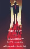 The Rest Die Tomorrow - Ascension (The Rest Die Tomorrow Miniseries, #1) (eBook, ePUB)