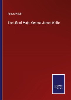 The Life of Major General James Wolfe - Wright, Robert