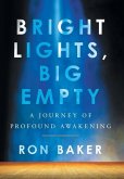 Bright Lights, Big Empty: A Journey of Profound Awakening