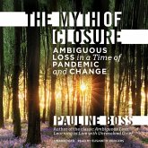 The Myth of Closure: Ambiguous Loss in a Time of Pandemic and Change