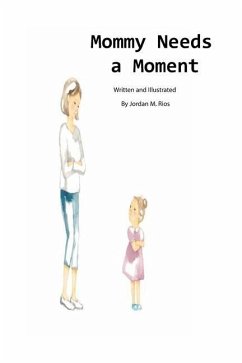 Mommy Needs a Moment - Rios, Jordan M