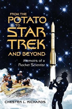 From The Potato to Star Trek and Beyond: Memoirs of a Rocket Scientist - Richards, Chester L.