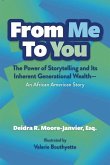 From Me to You: The Power of Storytelling and Its Inherent Generational Wealth--An African American Story