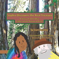 Sophia Discovers the Real Treasure: A Story of John Muir, Father of the National Parks - Casetta, Curt