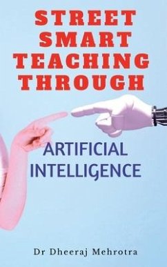 Street Smart Teaching Through Artificial Intelligence - Mehrotra, Dheeraj