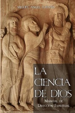 La Ciencia de Dios: Manual de Dirección Espiritual - Fuentes Ive, Miguel Ángel