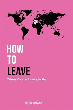 How to Leave When You're Ready to Go - Missick, Faythe A