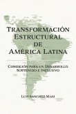 Transformación Estructural de América Latina: Condición Para Un Desarrollo Sostenido E Inclusivo
