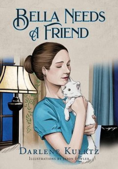 Bella Needs A Friend - Kuertz, Darlene