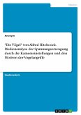 &quote;Die Vögel&quote; von Alfred Hitchcock. Medienanalyse der Spannungserzeugung durch die Kameraeinstellungen und den Motiven der Vogelangriffe