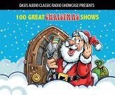 100 Great Christmas Shows: Classic Shows from the Golden Era of Radio 100 Great Christmas Shows: Classic Shows from the Golden Era of Radio
