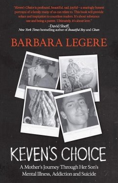 Keven's Choice: A Mother's Journey Through Her Son's Mental Illness, Addiction and Suicide - Legere, Barbara