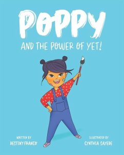 Poppy and the Power of Yet! - Franco, Destiny