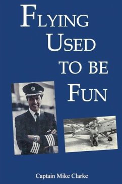 Flying Used to Be Fun - Clarke, Captain Mike