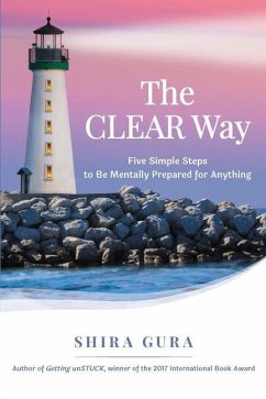 The CLEAR Way: Five Simple Steps to Be Mentally Prepared for Anything - Gura, Shira