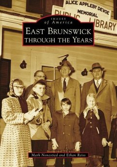 East Brunswick Through the Years - Nonestied, Mark; Reiss, Ethan