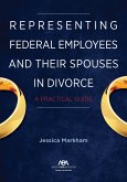 Representing Federal Employees and Their Spouses in Divorce: A Practical Guide
