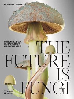 The Future Is Fungi - Lim, Michael; Shu, Yun