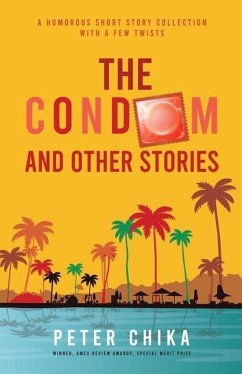 The Condom and Other Stories - Chika, Peter