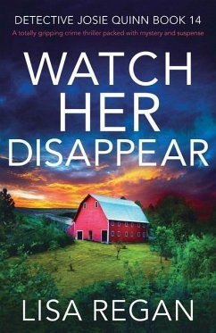 Watch Her Disappear: A totally gripping crime thriller packed with mystery and suspense - Regan, Lisa