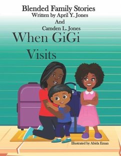 When GiGi Visits: Blended Family Stories - Jones, Camden L.; Jones, April Y.