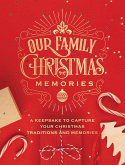 Our Family Christmas Memories: A Keepsake to Capture Your Christmas Traditions and Memories
