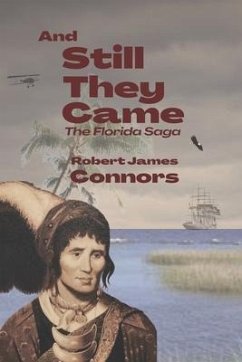 And Still They Came: The Florida Saga - Connors, Robert James