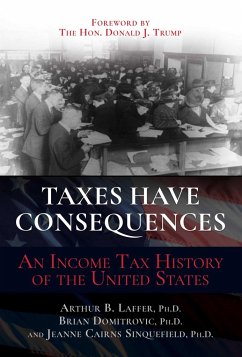Taxes Have Consequences - Laffer, Arthur B; Domitrovic, Brian; Cairns Sinquefield, Jeanne