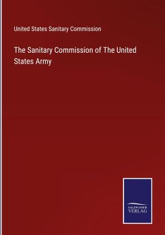 The Sanitary Commission of The United States Army - United States Sanitary Commission