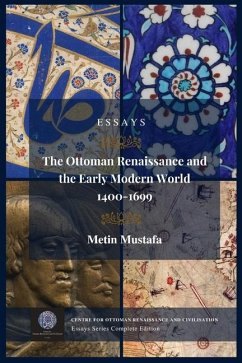 The Ottoman Renaissance and the Early Modern World, 1400-1699: Essays Series Complete Edition - Mustafa, Metin