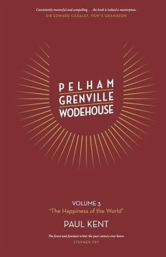 Pelham Grenville Wodehouse - Volume 3: The Happiness of the World - Kent, Paul