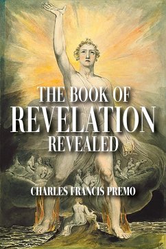 The Book of Revelation Revealed - Premo, Charles Francis