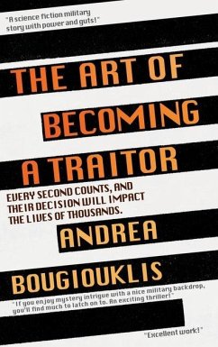 The Art of Becoming a Traitor: Every second counts, and their decision will impact the lives of thousands - Bougiouklis, Andrea