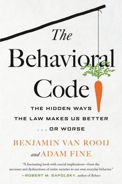 The Behavioral Code: The Hidden Ways the Law Makes Us Better . or Worse - Rooij, Benjamin Van