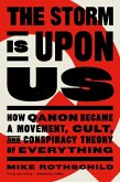 The Storm Is Upon Us: How Qanon Became a Movement, Cult, and Conspiracy Theory of Everything