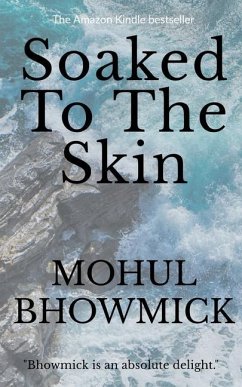 Soaked To The Skin - Bhowmick, Mohul