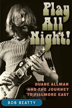Play All Night!: Duane Allman and the Journey to Fillmore East - Beatty, Bob