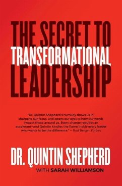 The Secret to Transformational Leadership - Shepherd, Quintin; Williamson, Sarah