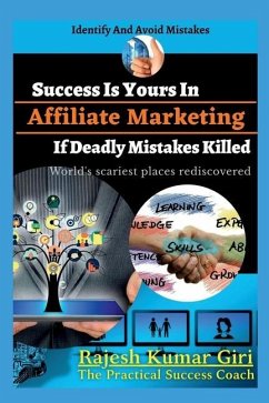 Success Is Yours In Affiliate Marketing If Deadly Mistakes Killed - Giri, Rajesh