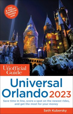 The Unofficial Guide to Universal Orlando 2023 - Kubersky, Seth