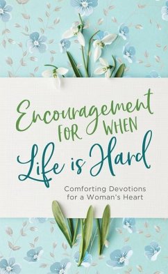 Encouragement for When Life Is Hard: Comforting Devotions for a Woman's Heart - Brumbaugh Green, Renae